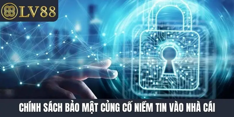 Chính sách bảo mật củng cố niềm tin vào nhà cái