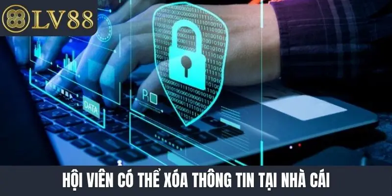 Hội viên có thể xóa thông tin tại nhà cái