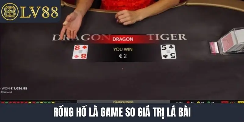 Rồng hổ là game so giá trị lá bài
