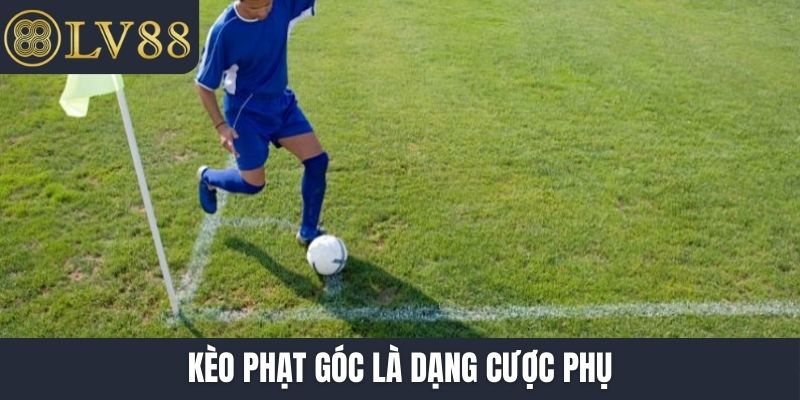 Kèo phạt góc là dạng cược phụ